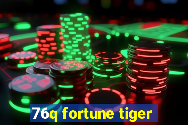 76q fortune tiger